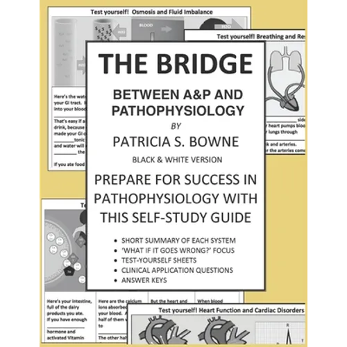 The Bridge Between A&P and Pathophysiology black and white version: Prepare for Success in Pathophysiology - Paperback