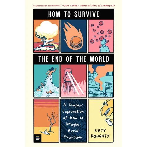 How to Survive the End of the World: A Graphic Exploration of How to (Maybe) Avoid Extinction - Paperback