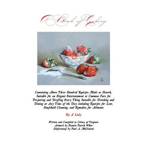 A Book of Cookery: Containing Above Three Hundred Receipts Made at Hearth, Suitable for an Elegant Entertainment or Common Fare for Prepa - Paperback