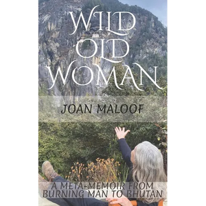 Wild Old Woman: From Burning Man to Bhutan - Paperback