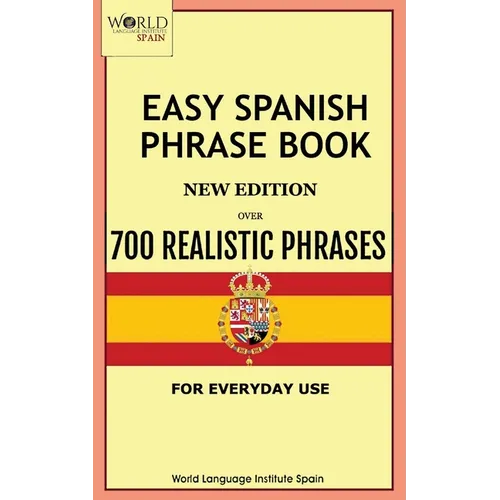 Easy Spanish Phrase Book New Edition: Over 700 Realistic Phrases for Everyday Use - Paperback