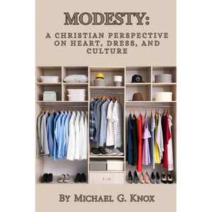 Modesty: A Christian Perspective on Heart, Dress, and Culture - Paperback