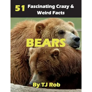 Bears: 51 Fascinating, Crazy & Weird Facts (Age 5 - 8) - Paperback