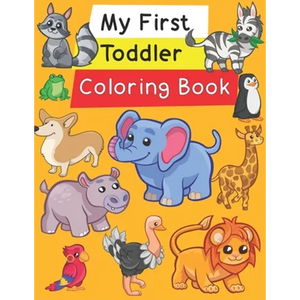 My First Toddler Coloring Book: Fun with Numbers, Letters, Shapes, Colors, and Animals! - Paperback
