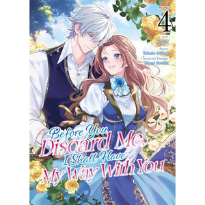 Before You Discard Me, I Shall Have My Way with You (Manga) Vol. 4 - Paperback