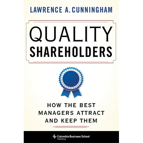 Quality Shareholders: How the Best Managers Attract and Keep Them - Hardcover