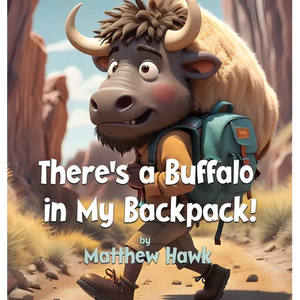 There's a Buffalo in My Backpack! - Hardcover