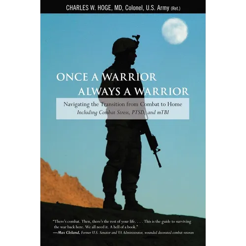 Once a Warrior--Always a Warrior: Navigating The Transition From Combat To Home--Including Combat Stress, Ptsd, And Mtbi - Paperback