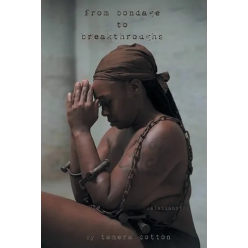 From Bondage To Breakthroughs: Galatians 5:1 - Paperback