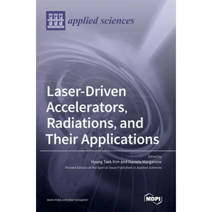 Laser-Driven Accelerators, Radiations, and Their Applications - Hardcover