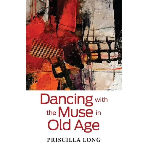 Dancing with the Muse in Old Age - Paperback