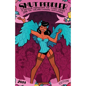 Smut Peddler: 2014 Edition: A Superior Pornucopia for Classy Dames (and the Forward-Thinking Gentleman) - Paperback