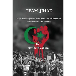 Team Jihad: How Sharia-Supremacists Collaborate with Leftists to Destroy The United States - Paperback