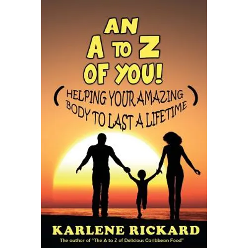 An A to Z of You!: Helping your amazing body to last a lifetime - Paperback