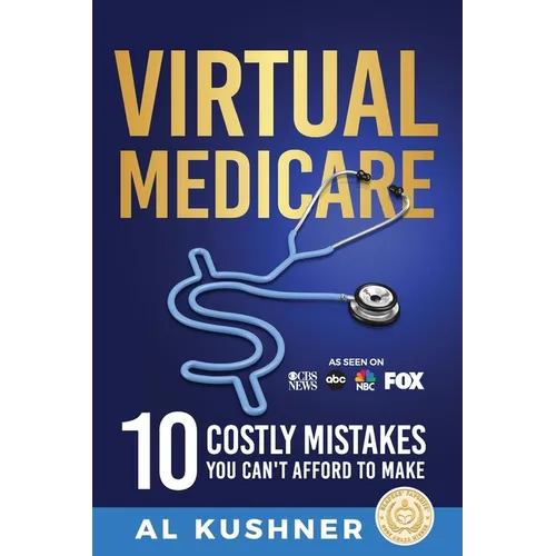 Virtual Medicare -10 Costly Mistakes You Can't Afford to Make - Paperback