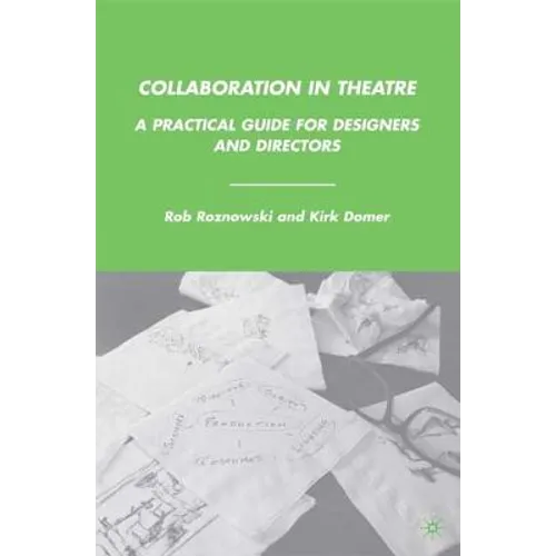 Collaboration in Theatre: A Practical Guide for Designers and Directors - Paperback
