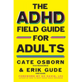 The ADHD Field Guide for Adults