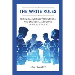 The Write Rules: Technical Writing/Presentation and English as a Second Language Guide: Technical Writing/Presentation - Paperback
