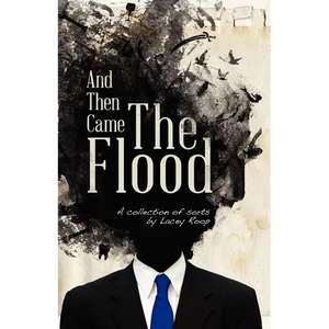 And Then Came the Flood: A Collection of Sorts - Paperback