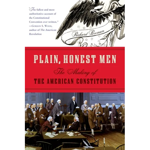 Plain, Honest Men: The Making of the American Constitution - Paperback