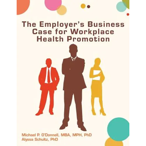 The Employer's Business Case for Workplace Health Promotion - Paperback