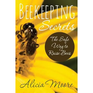 Beekeeping Secrets the Safe Way to Raise Bees - Paperback