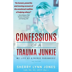 Confessions of a Trauma Junkie: My Life as a Nurse Paramedic, 2nd Edition - Hardcover