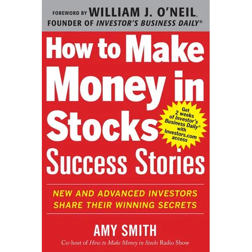 How to Make Money in Stocks Success Stories: New and Advanced Investors Share Their Winning Secrets - Paperback