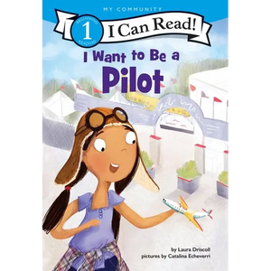 I Want to Be a Pilot: A My Community I Can Read - Paperback