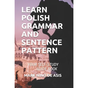Learn Polish Grammar and Sentence Pattern: Your Self-Study Guide Book - Paperback