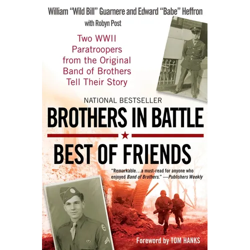 Brothers in Battle, Best of Friends: Two WWII Paratroopers from the Original Band of Brothers Tell Their Story - Paperback