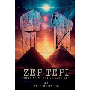 Zep-Tepi: The Binding of Time and Space - Paperback