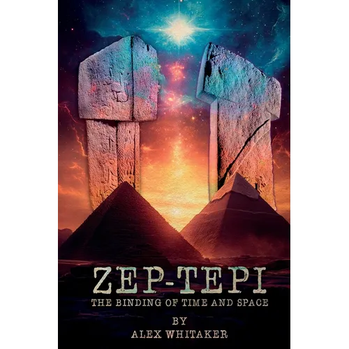 Zep-Tepi: The Binding of Time and Space - Paperback
