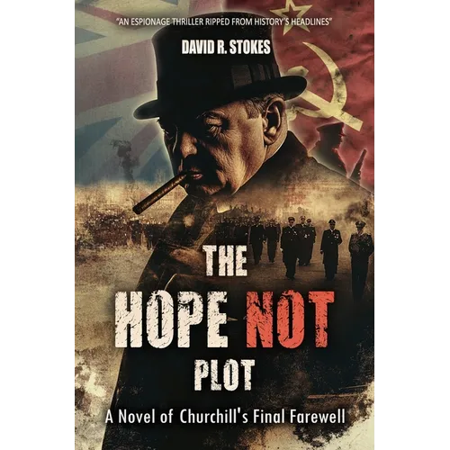 The Hope Not Plot: A Novel of Churchill's Final Farewell - Paperback