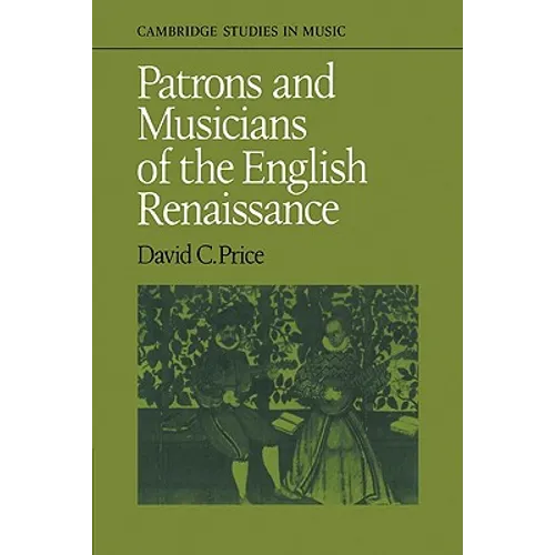 Patrons and Musicians of the English Renaissance - Paperback