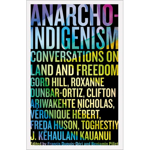 Anarcho-Indigenism: Conversations on Land and Freedom - Paperback