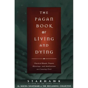 The Pagan Book of Living and Dying: T/K - Paperback