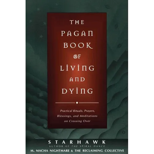 The Pagan Book of Living and Dying: T/K - Paperback