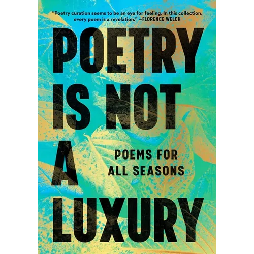 Poetry Is Not a Luxury: Poems for All Seasons - Hardcover