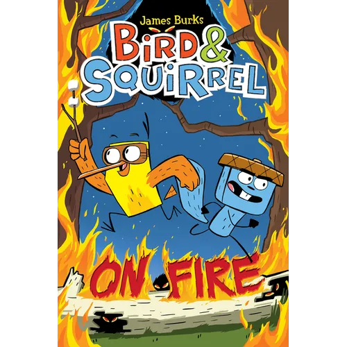 Bird & Squirrel on Fire: A Graphic Novel (Bird & Squirrel #4) - Paperback