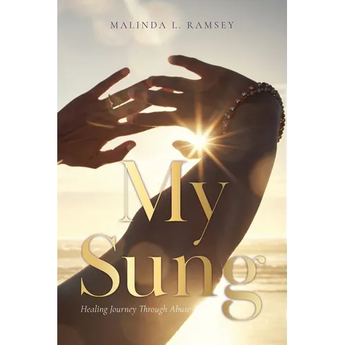 My Sung: Healing Journey Through Abuse - Paperback