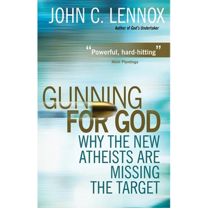 Gunning for God: Why the New Atheists Are Missing the Target - Paperback