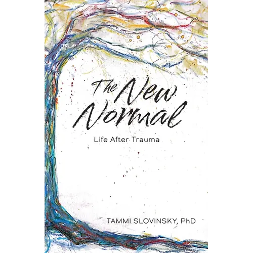The New Normal: Life After Trauma - Paperback