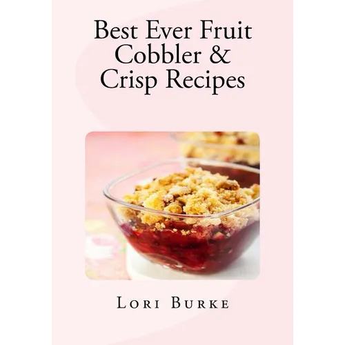Best Ever Fruit Cobbler & Crisp Recipes - Paperback