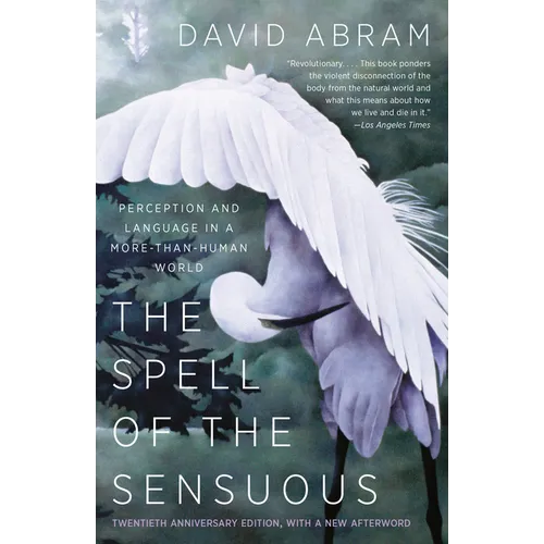 The Spell of the Sensuous: Perception and Language in a More-Than-Human World - Paperback