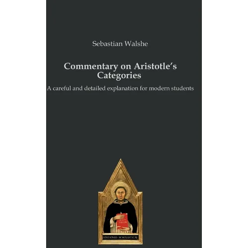 Commentary on Aristotle's Categories: A careful and detailed explanation for modern students - Hardcover