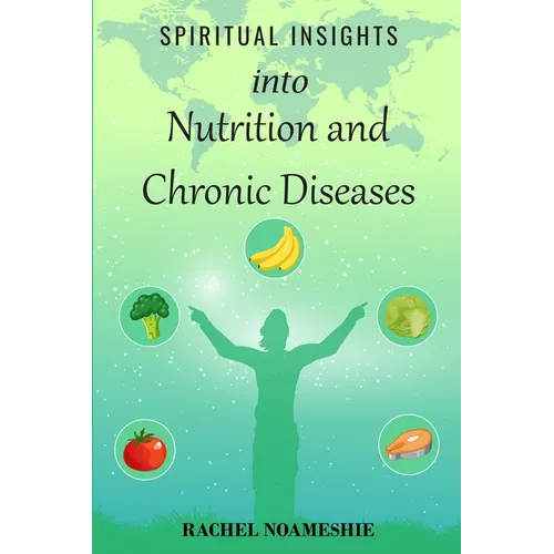 Spiritual Insights into Nutrition and Chronic Diseases - Paperback