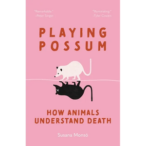 Playing Possum: How Animals Understand Death - Paperback