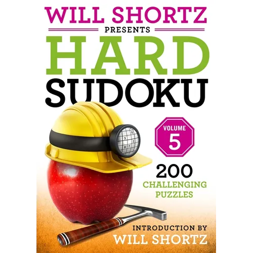Will Shortz Presents Hard Sudoku Volume 5: 200 Challenging Puzzles - Paperback
