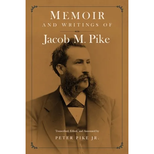 Memoir and Writings of Jacob M. Pike - Paperback